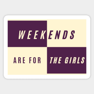 Weekends are for the girls best friends Sticker